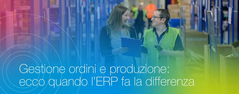 Gestione-ordini-e-produzione_ecco-quando-l-ERP-fa-la-differenza