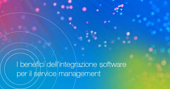 I benefici dell'integrazione software per il service management