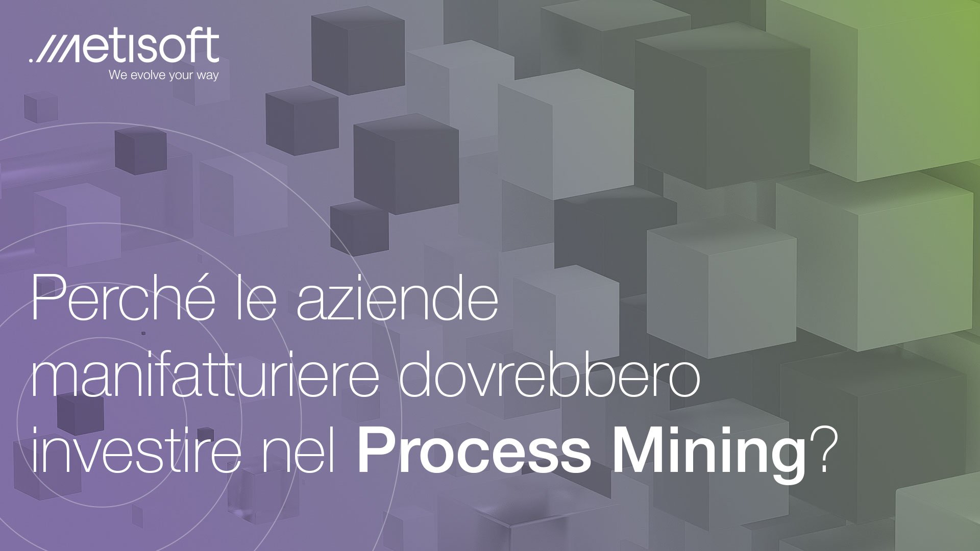 Perché le aziende manifatturiere dovrebbero investire nel Process Mining?